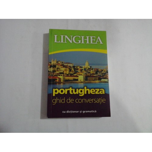 Portugheza: ghid de conversatie (cu dictionar si gramatica) Portugheza: ghid de conversatie (cu dictionar si gramatica)